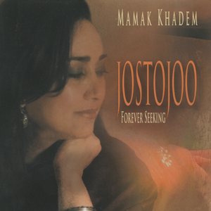 Mamak Khadem: Jostojoo (Forever Seeking)